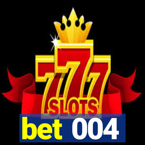 bet 004